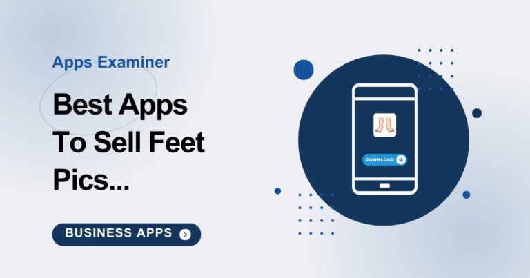 Best Apps To Sell Feet Pics In 2023