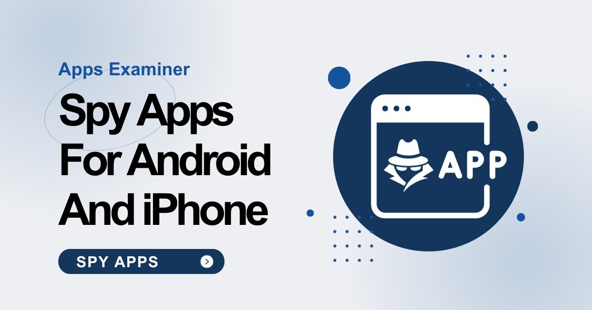 Spy Apps For Android And iPhone